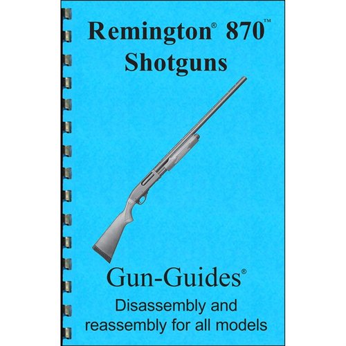 Remington 870 Assembly And Disassembly Guide